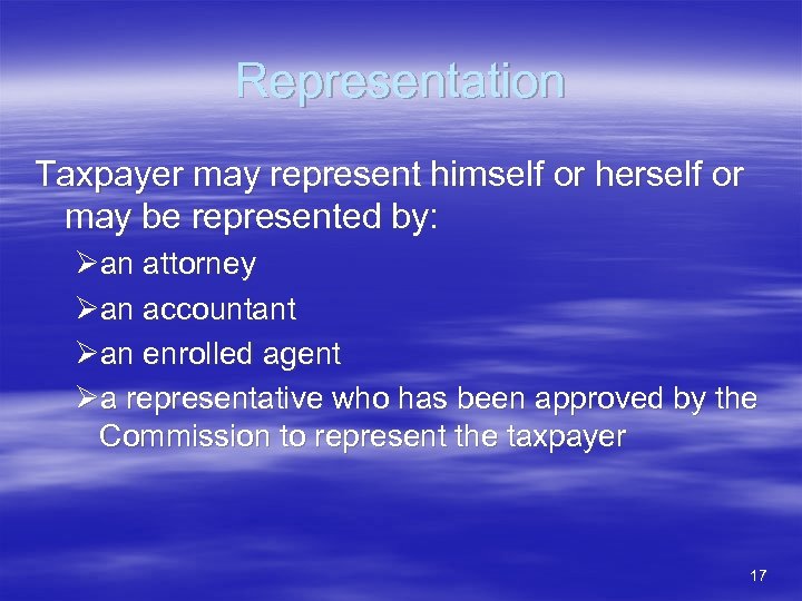 Representation Taxpayer may represent himself or herself or may be represented by: Øan attorney