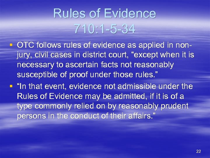 Rules of Evidence 710: 1 -5 -34 § OTC follows rules of evidence as