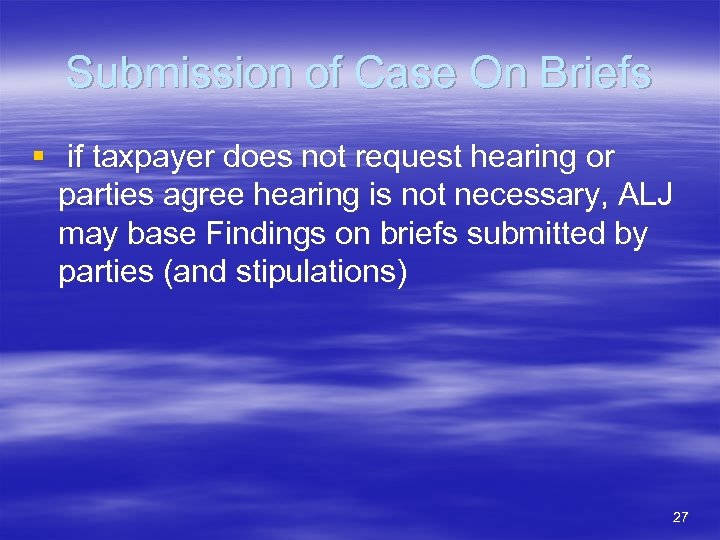 Submission of Case On Briefs § if taxpayer does not request hearing or parties