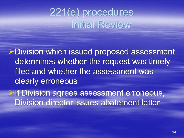 221(e) procedures Initial Review Ø Division which issued proposed assessment determines whether the request