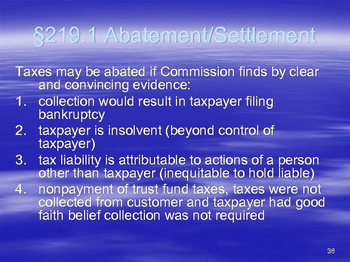 § 219. 1 Abatement/Settlement Taxes may be abated if Commission finds by clear and