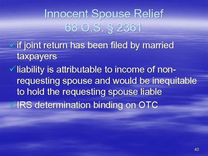 Innocent Spouse Relief 68 O. S. § 2361 ü if joint return has been