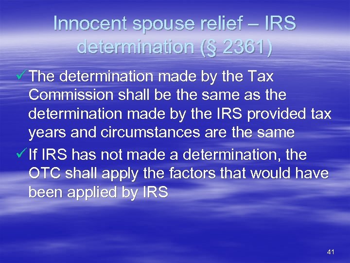 Innocent spouse relief – IRS determination (§ 2361) ü The determination made by the