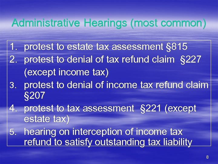 Administrative Hearings (most common) 1. protest to estate tax assessment § 815 2. protest