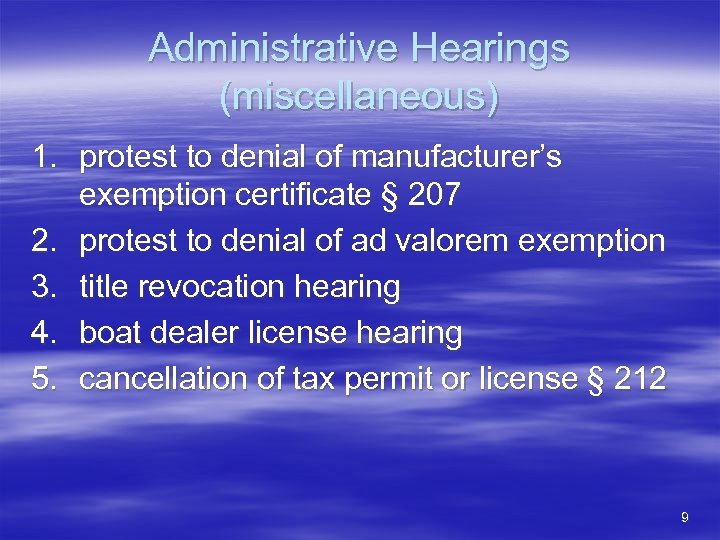 Administrative Hearings (miscellaneous) 1. protest to denial of manufacturer’s exemption certificate § 207 2.