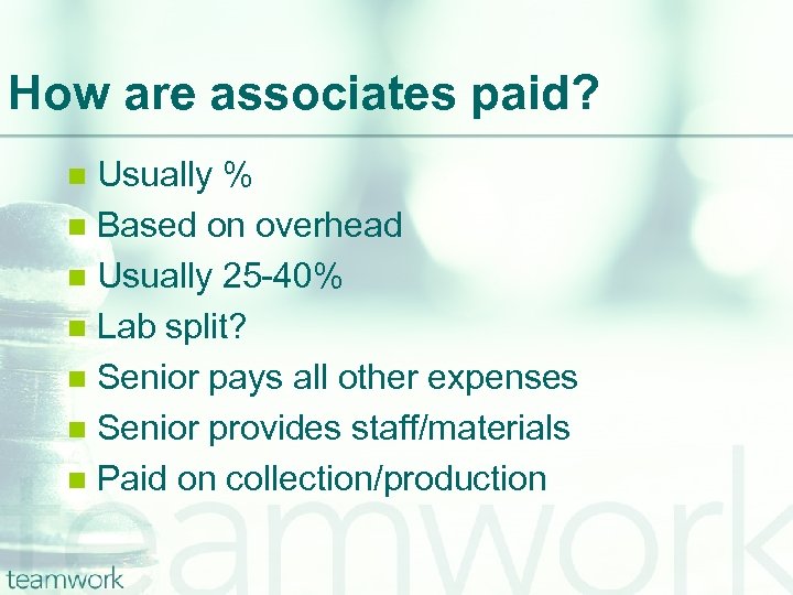 How are associates paid? Usually % n Based on overhead n Usually 25 -40%