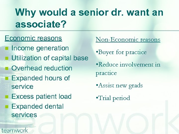 Why would a senior dr. want an associate? Economic reasons n Income generation n
