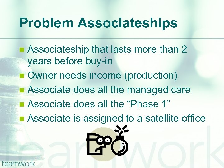 Problem Associateships Associateship that lasts more than 2 years before buy-in n Owner needs