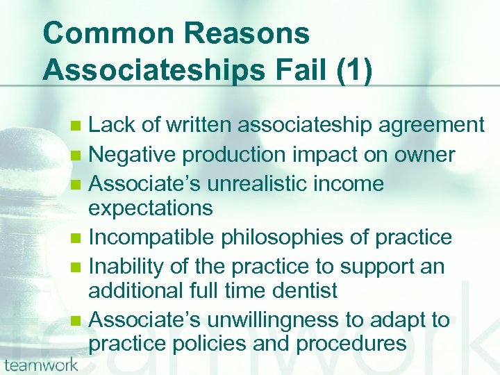 Common Reasons Associateships Fail (1) Lack of written associateship agreement n Negative production impact