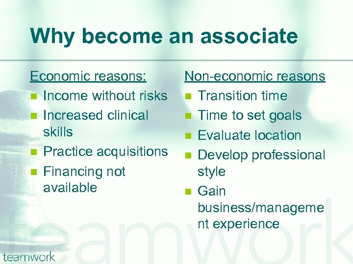 Why become an associate Economic reasons: n Income without risks n Increased clinical skills