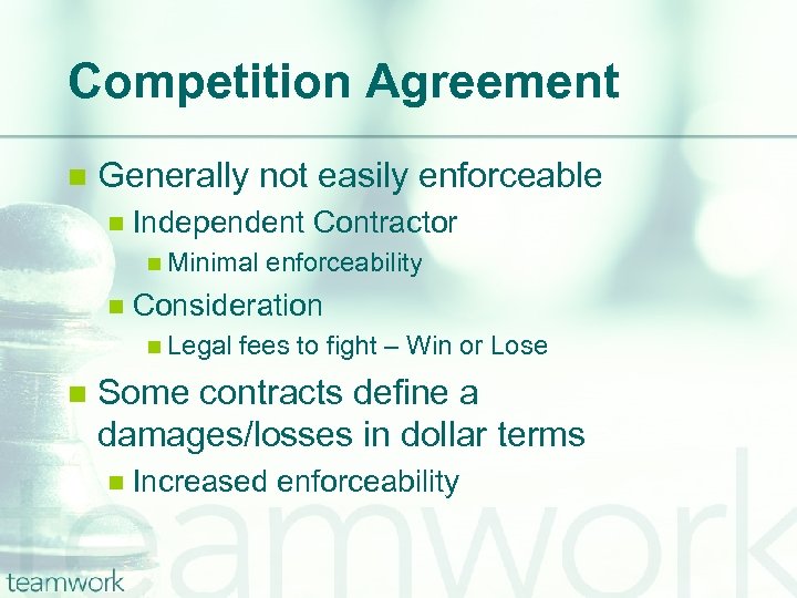 Competition Agreement n Generally not easily enforceable n Independent Contractor n Minimal n Consideration