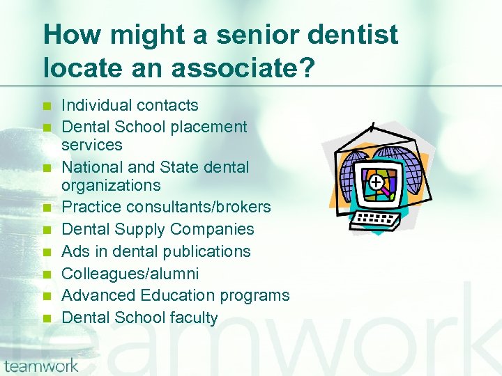 How might a senior dentist locate an associate? n n n n n Individual