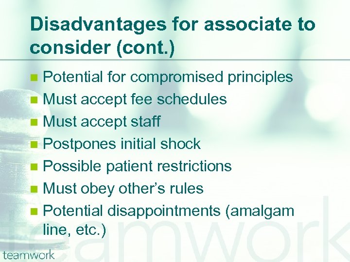 Disadvantages for associate to consider (cont. ) Potential for compromised principles n Must accept