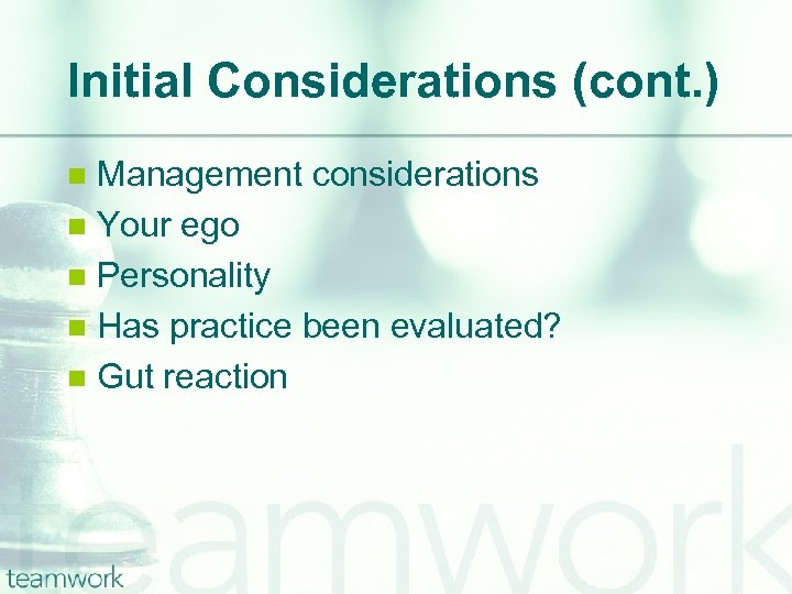 Initial Considerations (cont. ) Management considerations n Your ego n Personality n Has practice