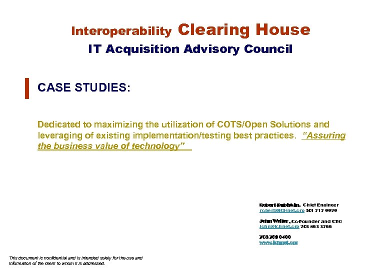 Interoperability Clearing House IT Acquisition Advisory Council CASE STUDIES: Dedicated to maximizing the utilization