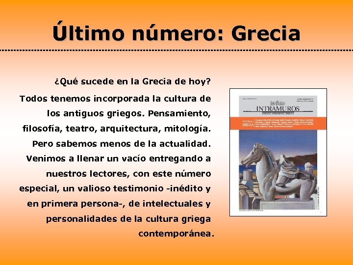 Último número: Grecia ¿Qué sucede en la Grecia de hoy? Todos tenemos incorporada la