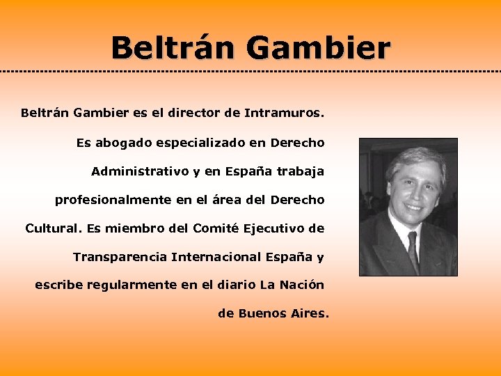 Beltrán Gambier es el director de Intramuros. Es abogado especializado en Derecho Administrativo y