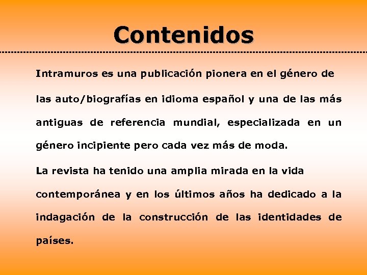 Contenidos Intramuros es una publicación pionera en el género de las auto/biografías en idioma
