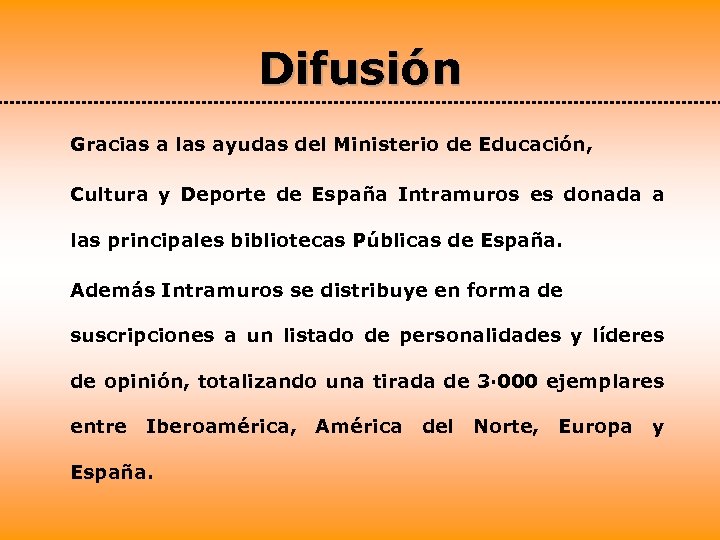 Difusión Gracias a las ayudas del Ministerio de Educación, Cultura y Deporte de España