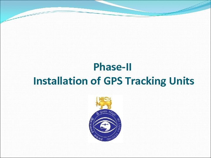 Phase-II Installation of GPS Tracking Units 