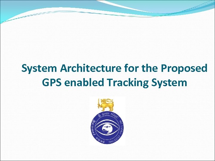 System Architecture for the Proposed GPS enabled Tracking System 