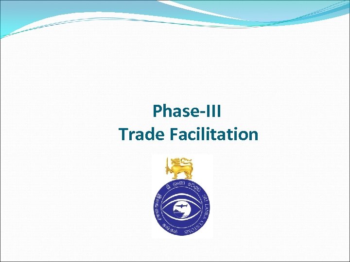 Phase-III Trade Facilitation 