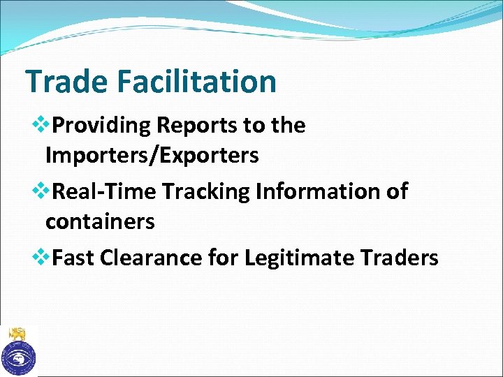 Trade Facilitation v. Providing Reports to the Importers/Exporters v. Real-Time Tracking Information of containers