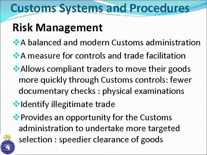 Customs Systems and Procedures Risk Management v. A balanced and modern Customs administration v.
