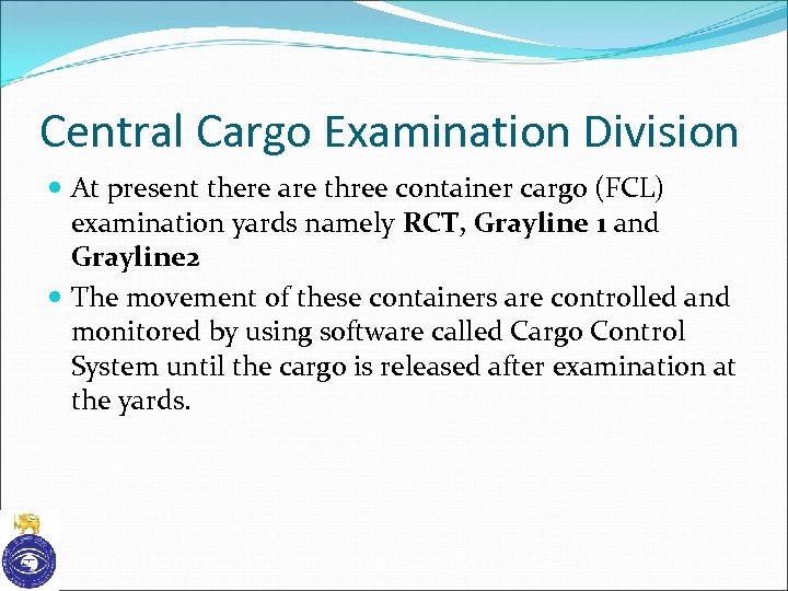 Central Cargo Examination Division At present there are three container cargo (FCL) examination yards