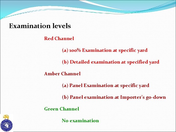 Examination levels Red Channel (a) 100% Examination at specific yard (b) Detailed examination at
