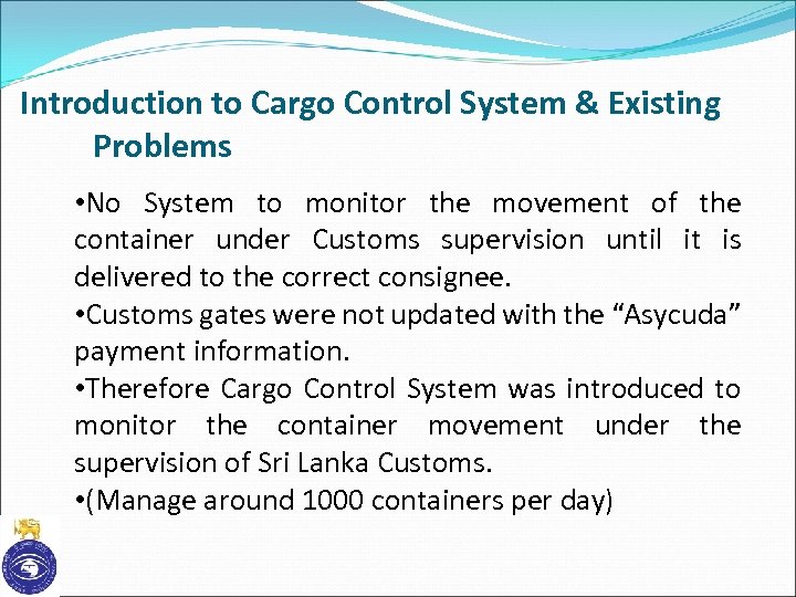 Introduction to Cargo Control System & Existing Problems • No System to monitor the