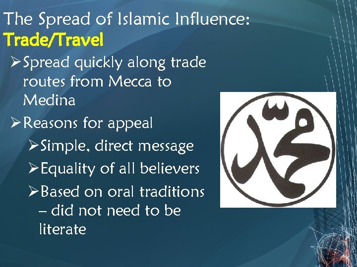 The Spread of Islamic Influence: Trade/Travel Ø Spread quickly along trade routes from Mecca
