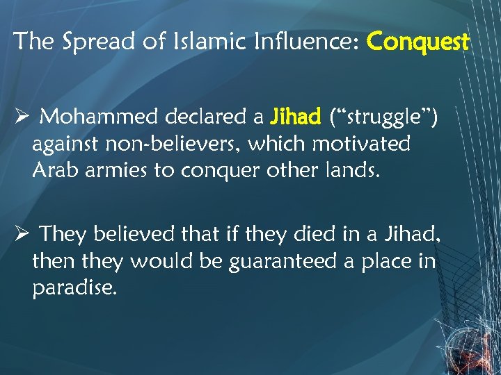 The Spread of Islamic Influence: Conquest Ø Mohammed declared a Jihad (“struggle”) against non-believers,
