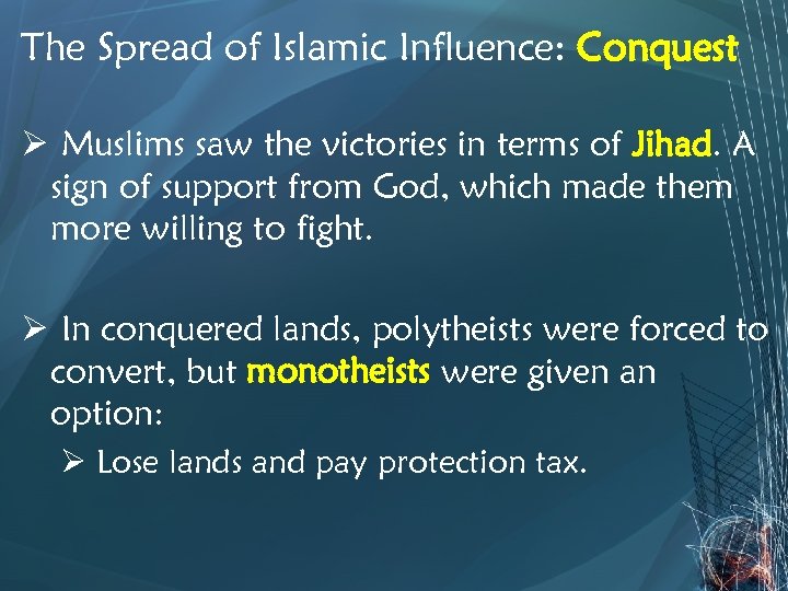The Spread of Islamic Influence: Conquest Ø Muslims saw the victories in terms of
