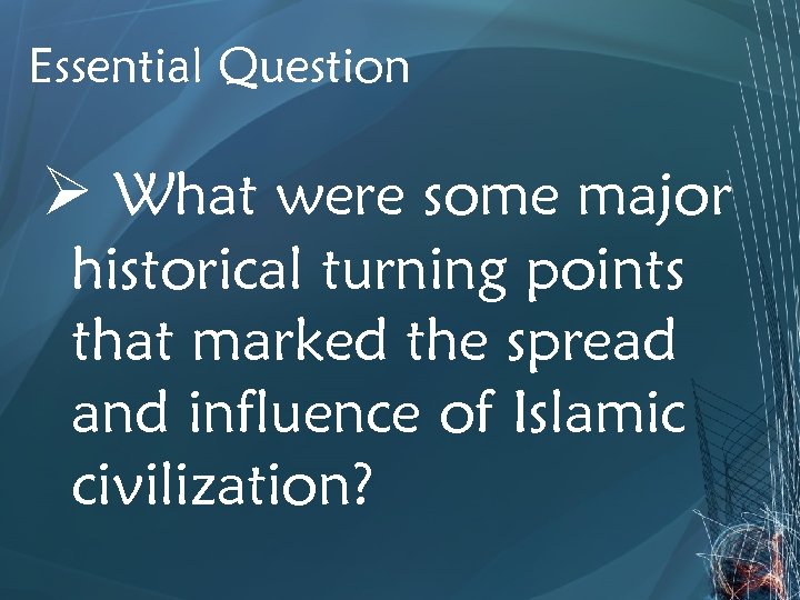 Essential Question Ø What were some major historical turning points that marked the spread