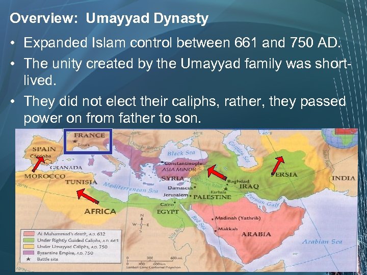 Overview: Umayyad Dynasty • Expanded Islam control between 661 and 750 AD. • The
