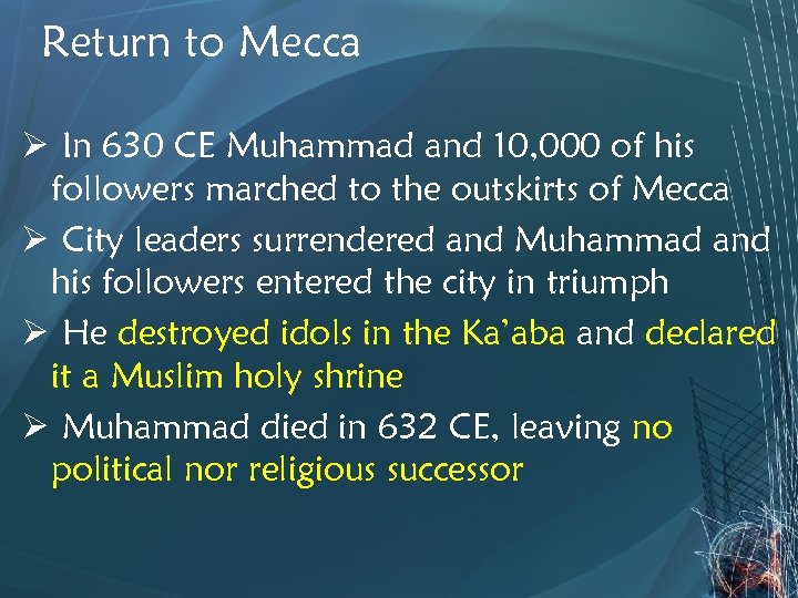 Return to Mecca Ø In 630 CE Muhammad and 10, 000 of his followers