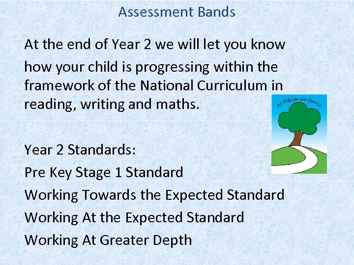 Assessment Bands At the end of Year 2 we will let you know how