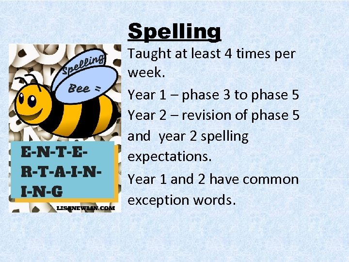 Spelling Taught at least 4 times per week. Year 1 – phase 3 to