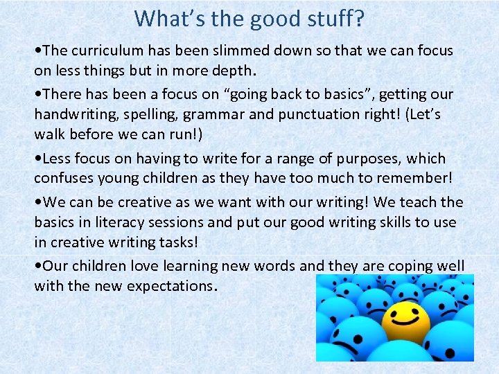 What’s the good stuff? • The curriculum has been slimmed down so that we