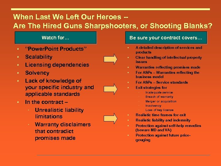 When Last We Left Our Heroes -Are The Hired Guns Sharpshooters, or Shooting Blanks?