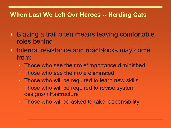 When Last We Left Our Heroes -- Herding Cats s Blazing a trail often