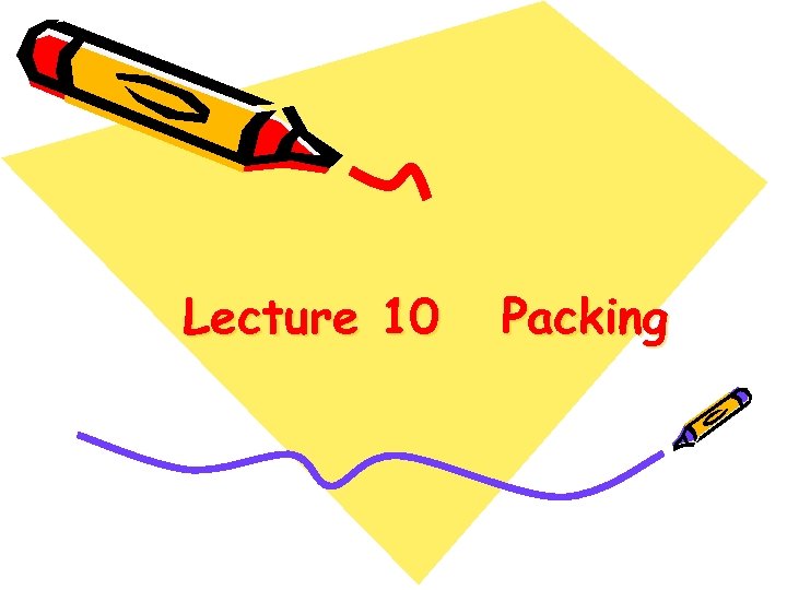 Lecture 10 Packing 