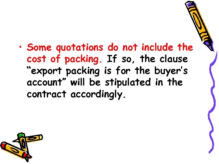  • Some quotations do not include the cost of packing. If so, the