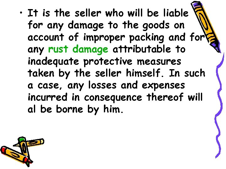  • It is the seller who will be liable for any damage to