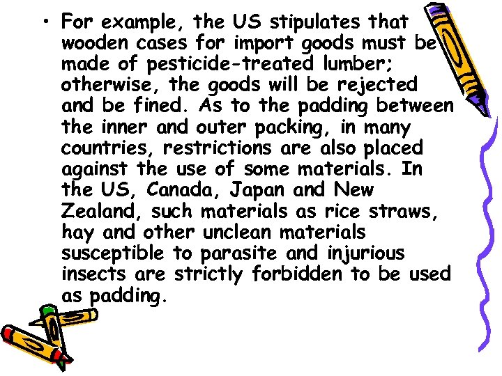  • For example, the US stipulates that wooden cases for import goods must