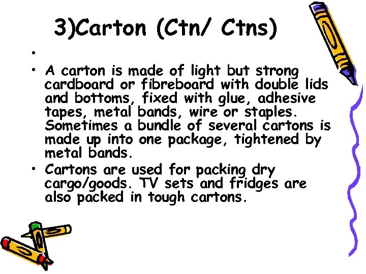 3)Carton (Ctn/ Ctns) • • A carton is made of light but strong cardboard