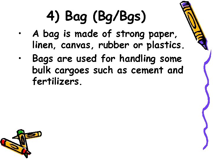 4) Bag (Bg/Bgs) • • A bag is made of strong paper, linen, canvas,