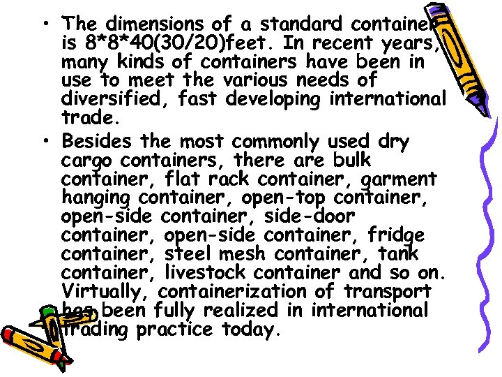  • The dimensions of a standard container is 8*8*40(30/20)feet. In recent years, many