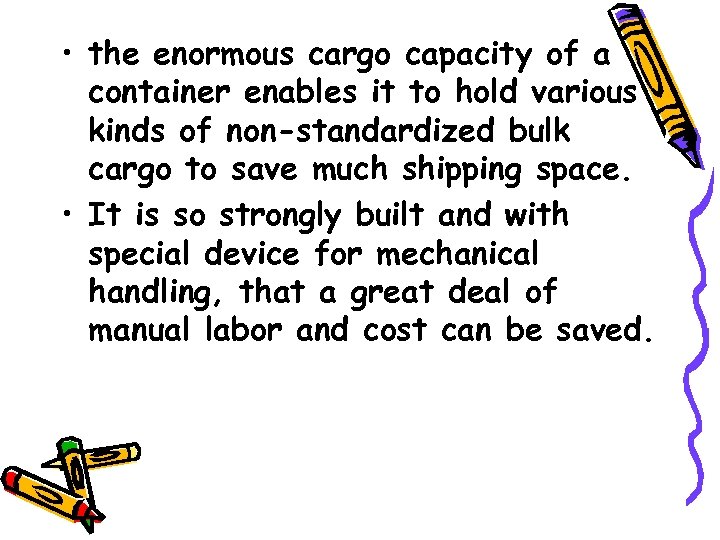  • the enormous cargo capacity of a container enables it to hold various